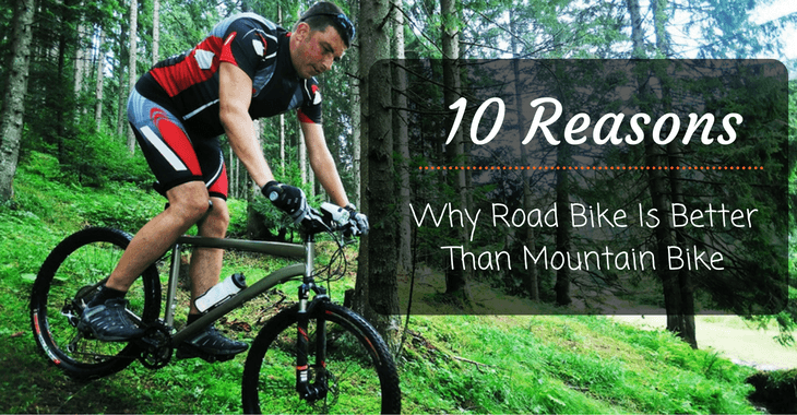 10 Reasons Why Road Bike Is Better Than Mountain Bike