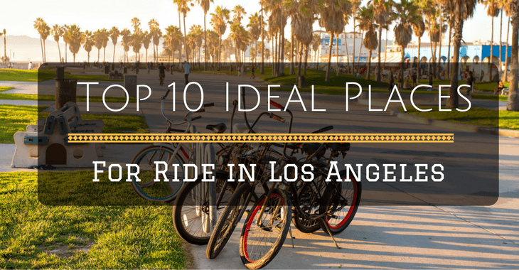 op 10 Ideal Places for ride in Los Angeles