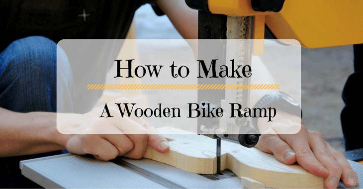How to Make a Wooden Bike Ramp